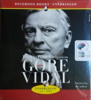 Point to Point Navigation written by Gore Vidal performed by Gore Vidal on CD (Unabridged)